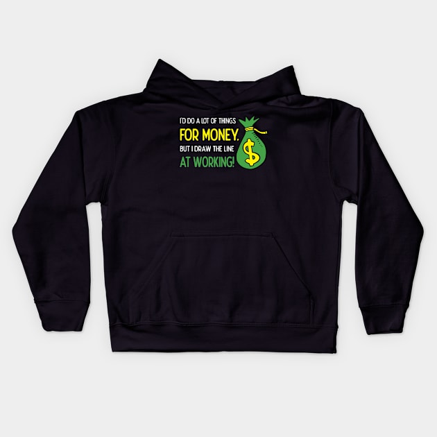 Terrible Job Jokes I'd Do a lot of Things for Money Kids Hoodie by Shadowisper